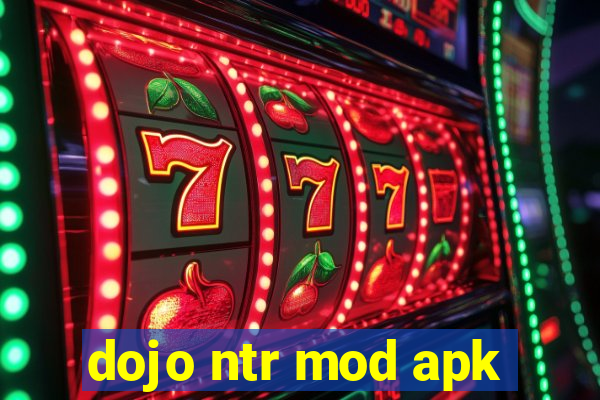 dojo ntr mod apk